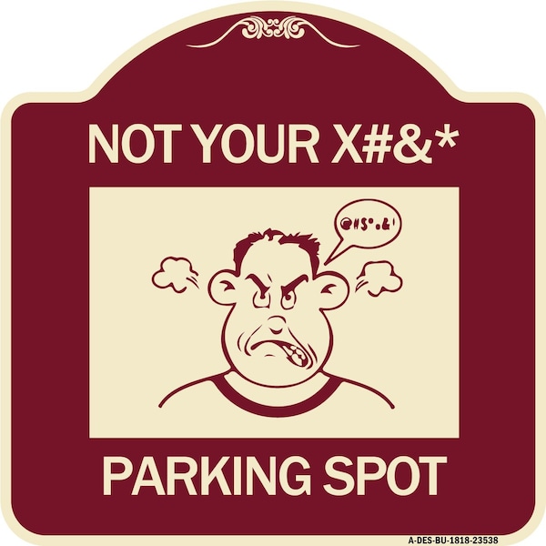 Signmission Not Your Parking Spot W/ Graphics Heavy-Gauge Aluminum Architectural Sign, 18" x 18", BU-1818-23538 A-DES-BU-1818-23538 - main